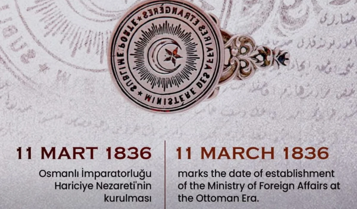 11 Mart 1836, Osmanlı İmparatorluğu Hariciye Nezareti'nin kuruluşunun 190. yıl d&ouml;n&uuml;m&uuml;.