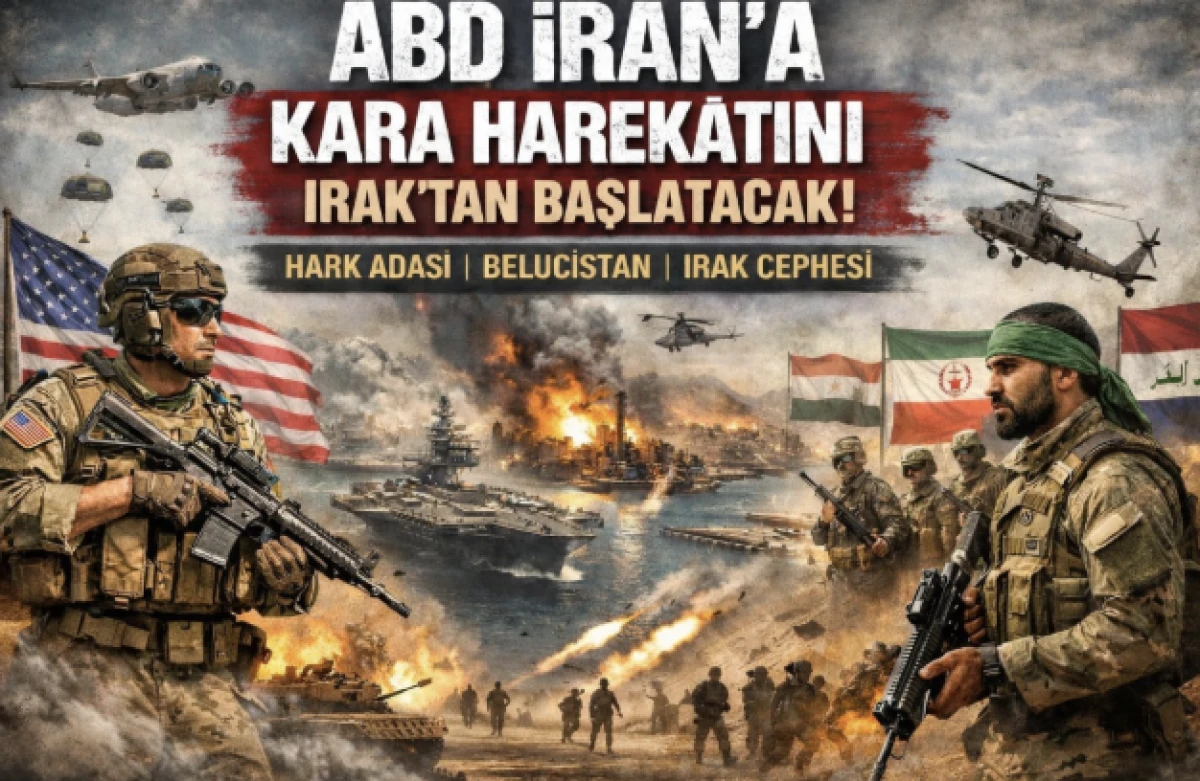 ABD, İran'a kara harekatını Irak'tan başlatacak!
