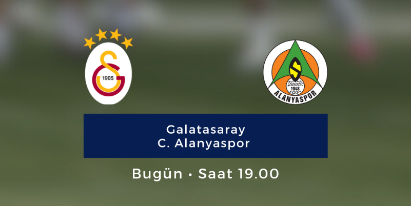 Galatasaray - Alanyaspor maçı bugün